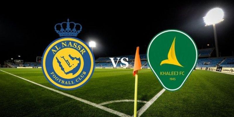 Soi Kèo Al Nassr vs Al Khaleej 01h00 Ngày 28/4 Vòng 29 SPL